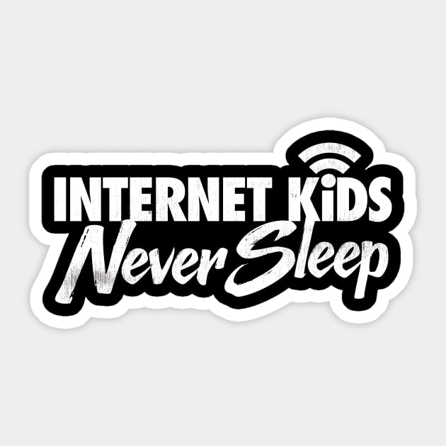 Internet Kids Never Sleep Sticker by zeeshirtsandprints